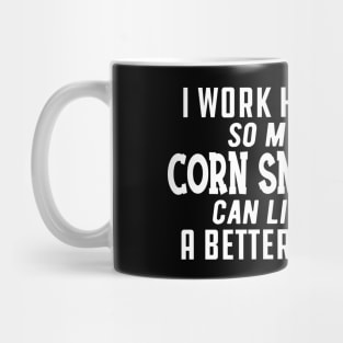 Corn Snake - I work hard so my corn snake can live a better life Mug